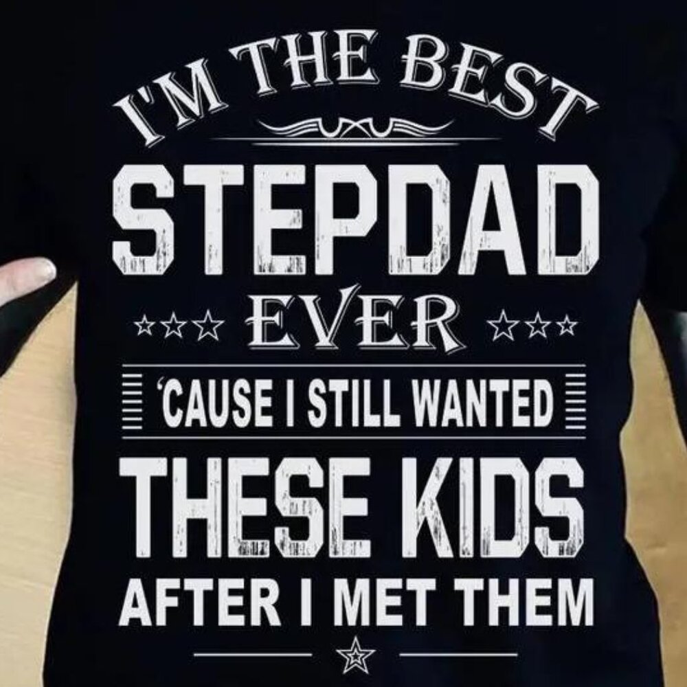 Im The Best Stepdad Ever Cause I Still Wanted These Kids Shirt - Picture 2 of 4